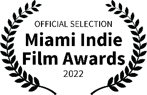 Official Selection – Miami Indie Film Awards 2022